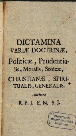 Dictamina variae doctrinae, politicae, prudentialis, moralis, stoicae christianae spiritualis generalis