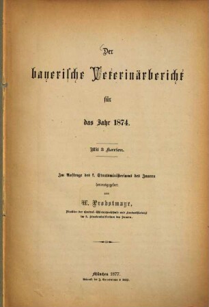 Der bayerische Veterinärbericht : für das Jahr 1874