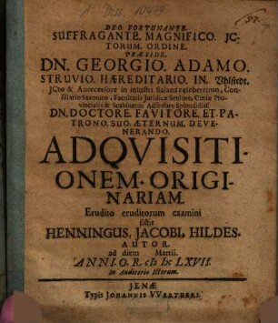 ... Praeside Dn. Georgio Adamo Struvio ... Adquisitionem Originariam ... examini sistit Henningus Jacobi. Hildes. Autor ...