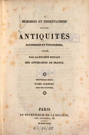 Mémoires et dissertations sur les antiquités nationales et étrangères, 16. 1842 = N.S., T. 6
