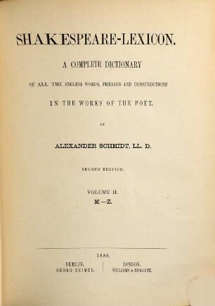 Shakespeare-Lexicon : a complete dictionary of all the English words, phrases and constructions in the works of the poet, 2. M - Z