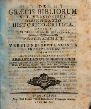 De Graecis Bibliorum V.T. Versionibus Dissertatio Historico-Critica : Materia Bini Programmatis Theologici, 1. Programma I, De versione septuaginta interpretum