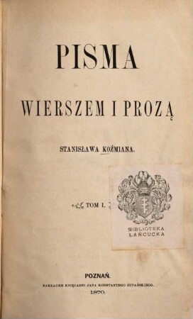 Pisma wierszem i prozạ Stanisława Koźmiana. 1
