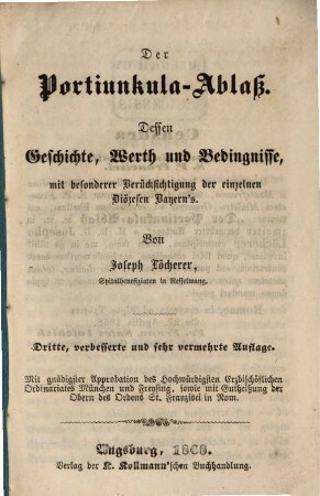 Der weltberühmte Portiunkulä-Ablass, dessen Geschichte, Werth, Bedingnisse