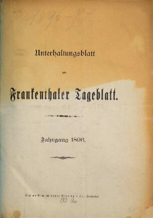 Unterhaltungsblatt zum Frankenthaler, Ludwigshafener, Grünstadter, Lambsheimer Tageblatt, Anzeiger für Weisenheim a.S. : (Frankenthaler General-Anzeiger). 1896