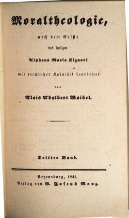 Moraltheologie, nach dem Geiste des heiligen Alphons Maria Liguori, 3