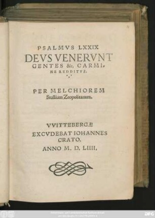 PSALMVS LXXIX || DEVS VENERVNT || GENTES &c. CARMI=||NE REDDITVS.|| PER MELCHIOREM || Stollium Zeopolitanum.||