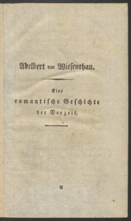 Adelbert von Wiesenthau. Eine romantische Geschichte der Vorzeit.