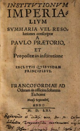 Institvtionvm Imperialivm Svmmaria Vel Resolutiones conscriptae : Et Propositae in institutione ...