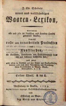 Jo. Chr. Schedels Neues und vollständiges Waaren-Lexicon. 1, A - L
