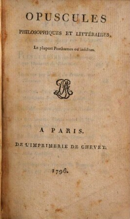 Opuscules philosophiques et litteraires, la plupart posthumes ou inédites