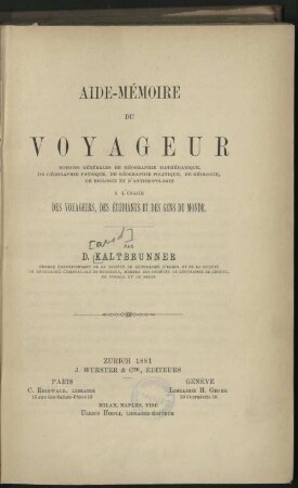 Aide-mémoire du voyageur : notions générales de géographie mathématique, de géographie physique, de géographie politique, de géologie, de biologie et d'anthropologie a l'usage des voyageurs, des étudients et des gens du monde