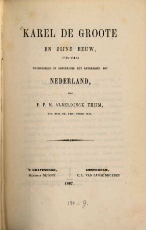 Karel de Groote en zijne eeuw (741-814) voorgesteld in Zonderheid met betrekking tot Nederland