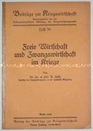 Abhandlung über das Verhältnis von freier Wirtschaft und Zwangswirtschaft zu Kriegszeiten