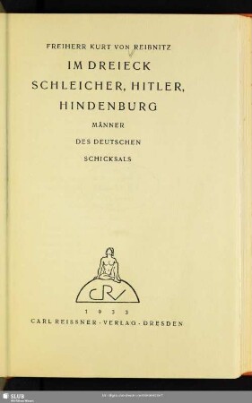 Im Dreieck Schleicher, Hitler, Hindenburg : Männer des deutschen Schicksals