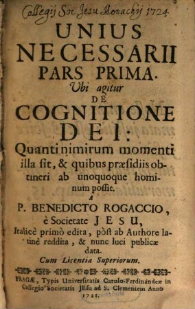 Unius Necessarii Pars ..., Prima. Ubi agitur De Cognitione Dei