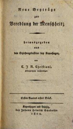 Neue Beyträge zur Veredlung der Menschheit. 1. 1802