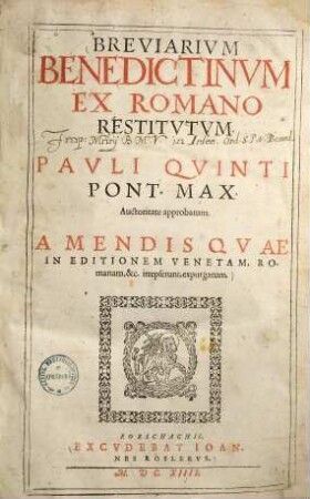 Breviarium Benedictinum ex Romano restitutum : Pauli Quinti Pont. Max. auctoritate approbatum. A mendis quae in editionem Venetam, Romanam, &c. irrepserunt, ex purgatum