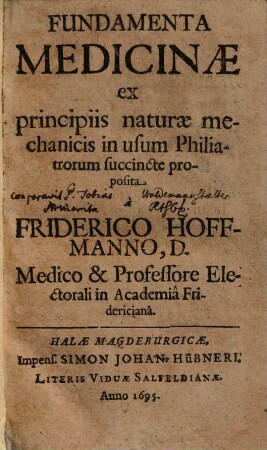 Fundamenta Medicinae : ex principiis naturae mechanicis in usum philiatrorum succincte proposita