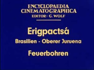 Erigpactsá (Brasilien, Oberer Juruena) - Feuerbohren