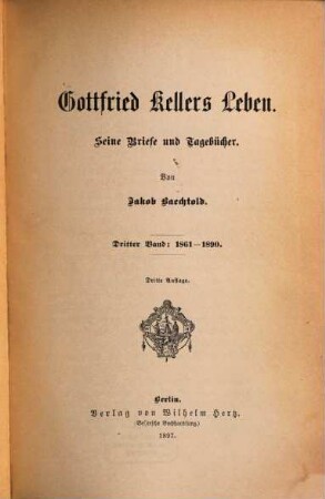 Gottfried Kellers Leben : seine Briefe und Tagebücher, 3. 1861 - 1890