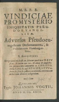 M. B. F. B. Vindiciae Pro Mysterio Iniquitatis Pseudoevangelicae : Adversus Pseudoevangelicum Declamatorem, & Postillatorem Hamburgensem