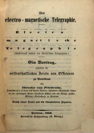 Über electro-magnetische Telegraphie : ein Vortrag, gehalten im wissenschaftlichen Verein von Officieren zu Potsdam