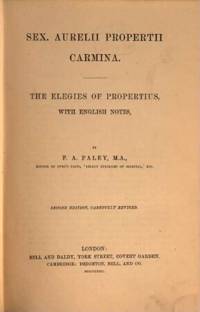 Sex. Aurelius Propertiusii Carmina : The Elegies of Propertius, with English Notes By F. A. Paley