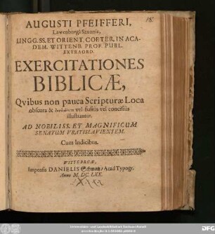 Augusti Pfeifferi, ... Exercitationes Biblicae : Quibus non pauca Scripturae Loca obscura & dysdialyta vel fusius vel concisius illustrantur ; Cum Indicibus
