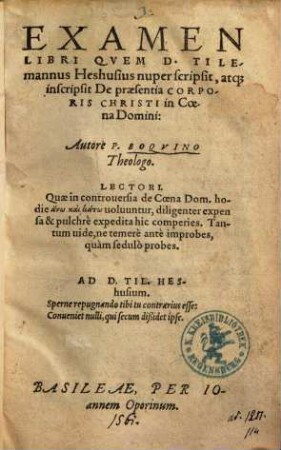 Examen Libri Qvem D. Tilemannus Heshusius nuper scripsit, atq[ue] inscripsit De praesentia Corporis Christi in Coena Domini