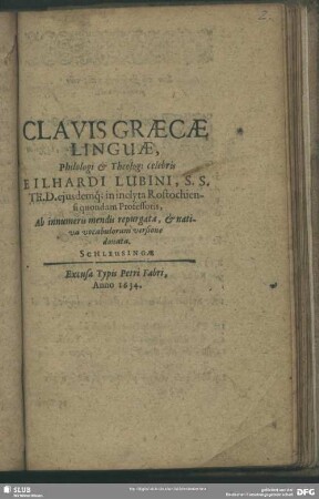 Clavis Graecae linguae Eilhardi Lubini : repurgata et nativa vocabulorum versione donata