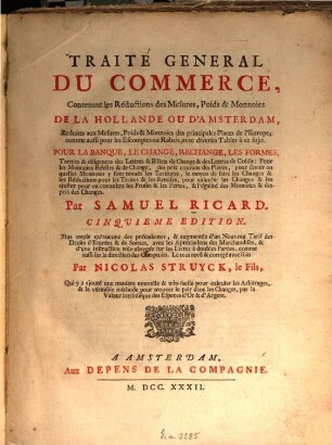 Traité général du Commerce : Contenant les Réductions des Mesures, Poids & Monnoies de la Hollande ou d'Amsterdam ...