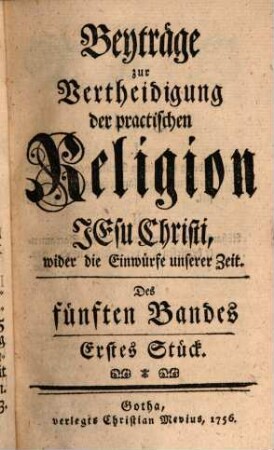 Der ... Band der Beyträge zur Vertheidigung der practischen Religion Jesu Christi wider die Einwürfe unserer Zeit, 5. 1756