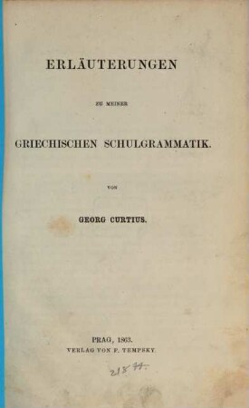 Griechische Schulgrammatik, [2]. Erläuterungen zu meiner griechischen Schulgrammtik