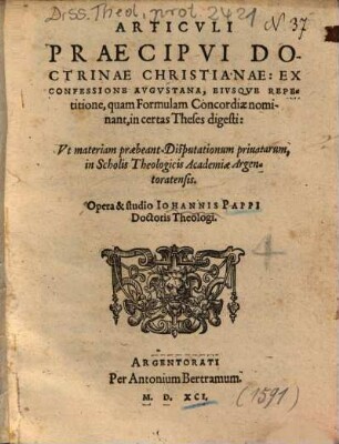 Articvli Praecipvi Doctrinae Christianae : Ex Confessione Avgvstana, Eivsqve Repetitione, quam Formulam Concordiae nominant, in certas Theses digesti, ...