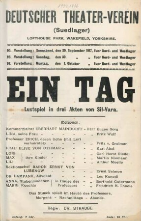 Ein Tag : Lustspiel in drei Akten von Sil-Vara ... ; 95. Vorstellung: Sonnabend, den 29. September 1917, fuer Nord- und Westlager, 96. Vorstellung: Sonntag, den 30. September 1917 fuer Suedlager, 97. Vorstellung: Montag, den 1. Oktober 1917 fuer Nord- und Westlager ...
