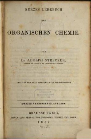 Regnault-Strecker's kurzes Lehrbuch der Chemie : in zwei Theilen, 2. Kurzes Lehrbuch der Organischen Chemie : von Adolph Strecker