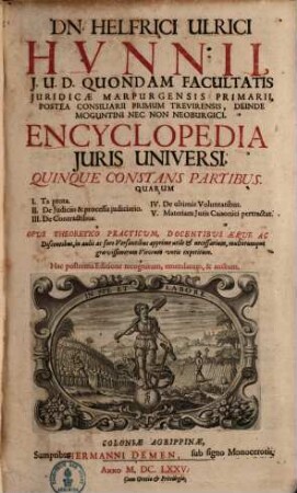 Encyclopaedia iuris universi : quinque contans partibus, Quarum I. Ta prota, II. de iudiciis & processu iud., III. de contractibus, IV. de ultimis voluntatibus, V. materiam iuris canon. pertractat