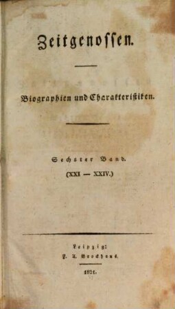 Zeitgenossen : ein biographisches Magazin für d. Geschichte unserer Zeit, 6 = H. 21 - 24. 1821