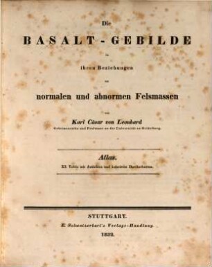 Die Basalt-Gebilde in ihren Beziehungen zu normalen und abnormen Felsmassen, [3]. Atlas