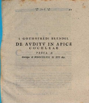 I. Gothofredi Brendel de auditu in apice cochleae : Progr. II. ; Gottingae a. MDCCXLVII d. XVI. Sept.