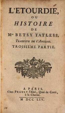 L' Etourdie, Ou Histoire De M. Betsy Tatless : Traduite De L'Anglois. 3