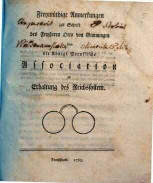 Freymüthige Anmerkungen zur Schrift des Freyherrn Otto von Gemmingen über die Königl. Preussische Asscociation zu Erhaltung des Reichssystem
