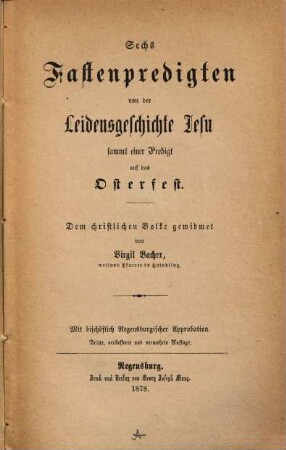 Sechs Fastenpredigten von der Leidensgeschichte Jesu sammt einer Predigt auf das Osterfest