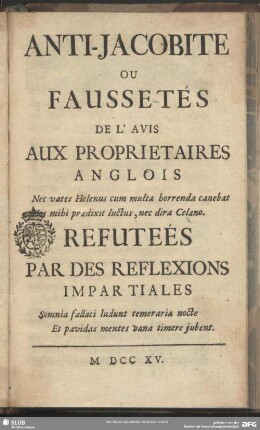 Anti-Jacobite Ou Faussetés De L'Avis Aux Proprietaires Anglois ... Refutées Par Des Reflexions Impartiales ...