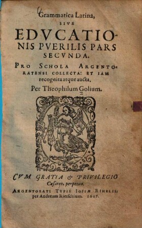 Grammatica latina, sive educatio puerilis Grammatica latina, sive educationis puerilis pars ... : pro schola Argentoratensi collecta et iam recognita atque aucta, 2