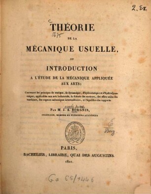 Théorie de la mécanique usuelle, ou introduction à l'étude de la mécanique appliquée aux arts : contenant les principes de statique, de dynamique, d'hydrostatique ...