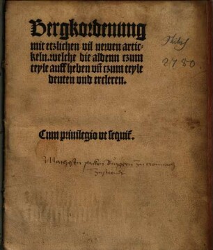 Bergkordenung : mit etzlichen vil newen artickeln. welche die aldenn czum teyle auffheben vn[d] czum teile deuten vnd ercleren