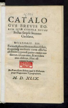 CATALO||GVS BREVIS EO-||RVM QVAE CONTRA NOVAS || Sectas scripsit Ioannes || Cochlaeus.|| ... ||