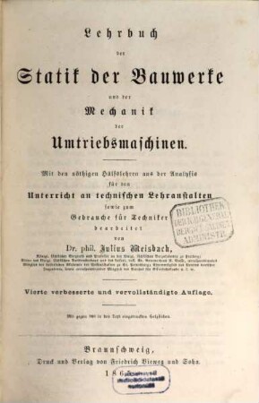 Lehrbuch der Ingenieur- und Maschinen-Mechanik : ohne Anwendung des höhern Calculs für den Unterricht an technischen Lehranstalten sowie zum Gebrauche für Techniker ; in zwei Theilen [später:] in drei Theilen, 2. Lehrbuch der Statik der Bauwerke und der Mechanik der Umtriebsmaschinen